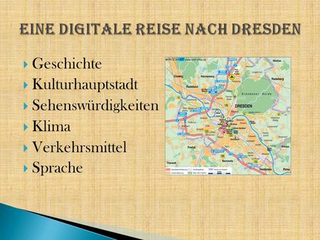  Geschichte  Kulturhauptstadt  Sehenswürdigkeiten  Klima  Verkehrsmittel  Sprache.