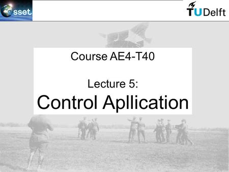 Course AE4-T40 Lecture 5: Control Apllication