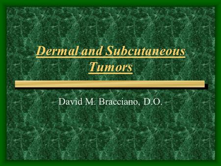 Dermal and Subcutaneous Tumors