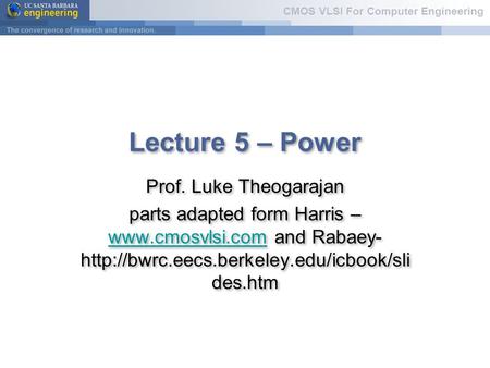 Lecture 5 – Power Prof. Luke Theogarajan