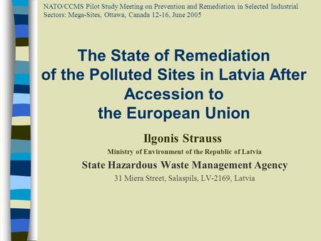 NATO/CCMS Pilot Study Meeting on Prevention and Remediation in Selected Industrial Sectors: Mega-Sites, Ottawa, Canada 12-16, June 2005 The State of Remediation.