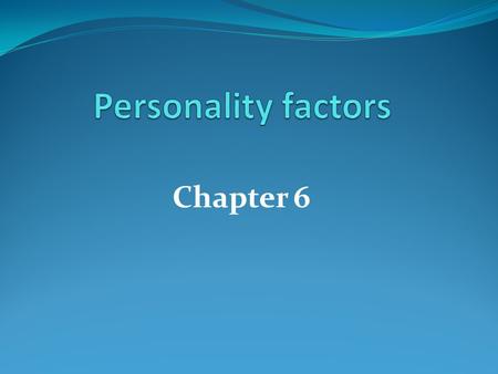 Chapter 6. What comes to your mind when you hear the following? Emotions.