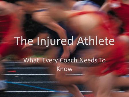 The Injured Athlete What Every Coach Needs To Know.