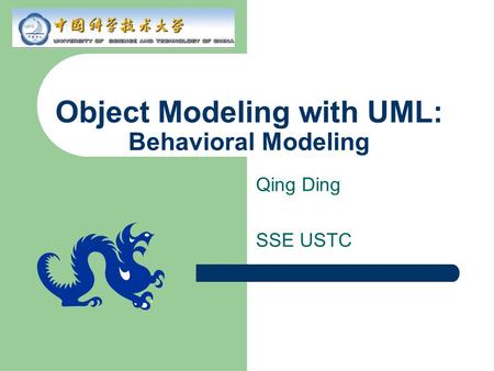 Object Modeling with UML: Behavioral Modeling Qing Ding SSE USTC.