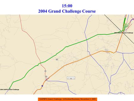 DAPRPA Grand Challenge, Unfinished Business, November 2, 2005 15:00 2004 Grand Challenge Course.