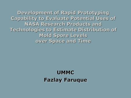 Development of Rapid Prototyping Capability to Evaluate Potential Uses of NASA Research Products and Technologies to Estimate Distribution of Mold Spore.