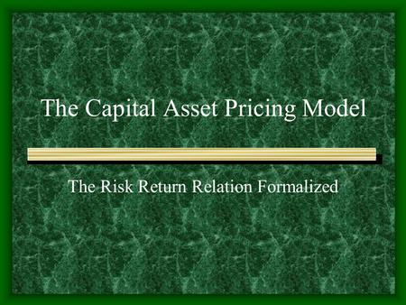 The Capital Asset Pricing Model The Risk Return Relation Formalized.