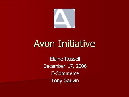 Avon Initiative Elaine Russell December 17, 2006 E-Commerce Tony Gauvin.