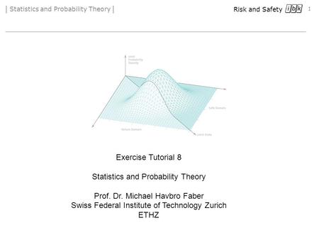 Statistics and Probability Theory Prof. Dr. Michael Havbro Faber