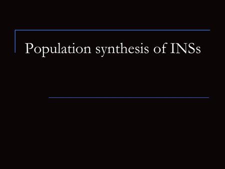 Population synthesis of INSs. Population synthesis in astrophysics A population synthesis is a method of a direct modeling of relatively large populations.