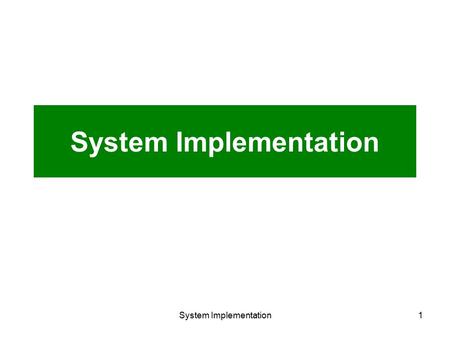 System Implementation1. 2 Agenda System Implementation Testing Prototyping Installation Post-implementation.