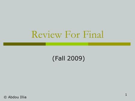 1 Review For Final © Abdou Illia (Fall 2009). 2 Computer Hardware.