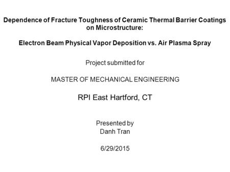 Dependence of Fracture Toughness of Ceramic Thermal Barrier Coatings on Microstructure: Electron Beam Physical Vapor Deposition vs. Air Plasma Spray Project.