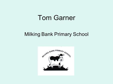 Tom Garner Milking Bank Primary School. GIS in Primary Where will it fit in with Geography? Unit 1: Around our school – the local area Unit 2: How can.