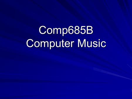 Comp685B Computer Music. Recommended Books: Computer Music by Charles Dodge & T. Jerse, Schirmer Books, 2nd Edition, 1997.Computer Music by Charles Dodge.