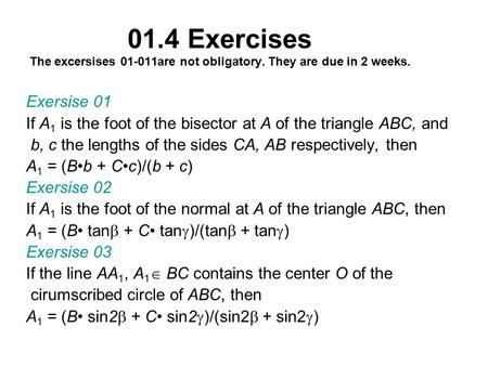 Exersise 01 If A 1 is the foot of the bisector at A of the triangle ABC, and b, c the lengths of the sides CA, AB respectively, then A 1 = (Bb + Cc)/(b.