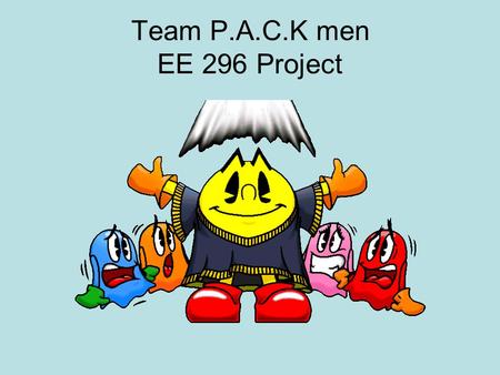 Team P.A.C.K men EE 296 Project. Chris Mcleod Hardware Specialist.