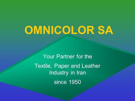 OMNICOLOR SA Your Partner for the Textile, Paper and Leather Industry in Iran since 1950.