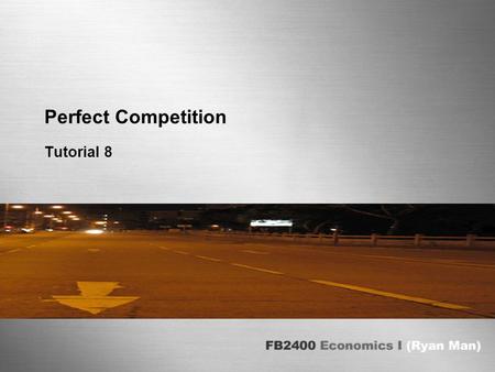 Perfect Competition Tutorial 8. Page 2 Firm’s Output Choice  Economists assume ALL firms maximize economic profits,  As shown by the cost functions.