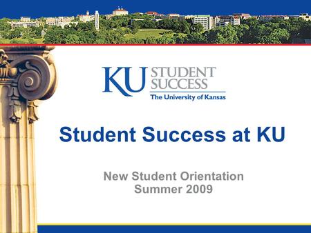 Student Success at KU New Student Orientation Summer 2009.