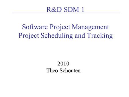 R&D SDM 1 Software Project Management Project Scheduling and Tracking