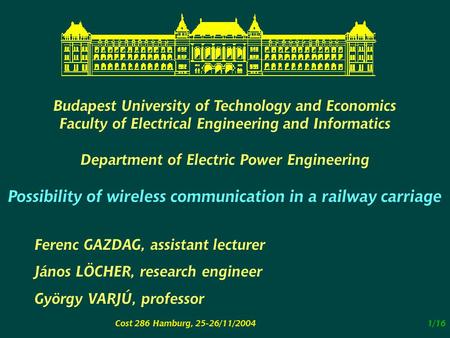 Cost 286 Hamburg, 25-26/11/20041/16 Budapest University of Technology and Economics Faculty of Electrical Engineering and Informatics Department of Electric.