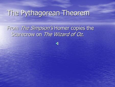 The Pythagorean Theorem From The Simpson’s Homer copies the Scarecrow on The Wizard of Oz.