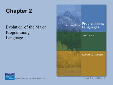 ISBN 0-321-19362-8 Chapter 2 Evolution of the Major Programming Languages.