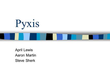 Pyxis April Lewis Aaron Martin Steve Sherk. 2 Pyxis1600 General-purpose 16-bit RISC microprocessor 16 16-bit registers 16-bit address bus Up to 64KB of.