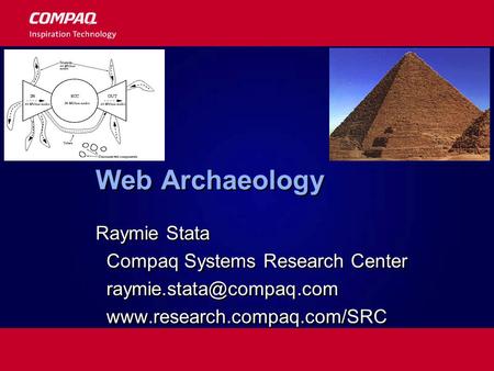 Web Archaeology Raymie Stata Compaq Systems Research Center  Raymie Stata Compaq Systems Research Center.