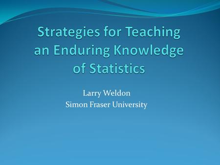 Larry Weldon Simon Fraser University. Service vs Mainstream? A troublesome dichotomy! “mainstream” students need to understand applications “service”