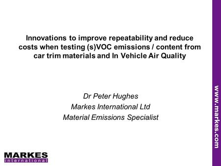 Dr Peter Hughes Markes International Ltd Material Emissions Specialist