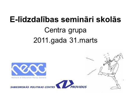 E-līdzdalības semināri skolās Centra grupa 2011.gada 31.marts.