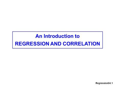 REGRESSION AND CORRELATION