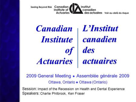 2009 General Meeting ● Assemblée générale 2009 Ottawa, Ontario ● Ottawa (Ontario) 2009 General Meeting ● Assemblée générale 2009 Ottawa, Ontario ● Ottawa.