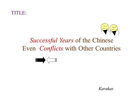 Successful Years of the Chinese Even Conflicts with Other Countries Karakas TITLE: