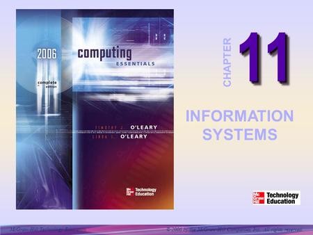 McGraw-Hill Technology Education © 2006 by the McGraw-Hill Companies, Inc. All rights reserved. 1111 CHAPTER INFORMATION SYSTEMS.