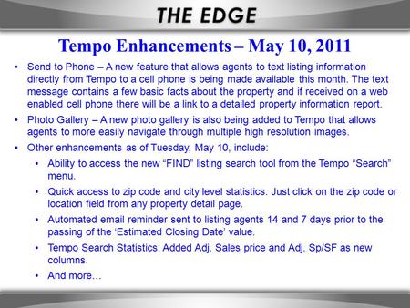 Send to Phone – A new feature that allows agents to text listing information directly from Tempo to a cell phone is being made available this month. The.