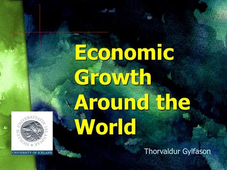 Economic Growth Around the World Thorvaldur Gylfason.