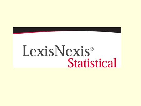 Sources –American Statistics Index (ASI) U.S. government sources 1973 to present –Statistical Reference Index (SRI) State and private sector sources 1980.