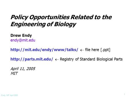 Endy, MIT April 2005 1 Drew Endy   file here [.ppt]   Registry of Standard Biological.