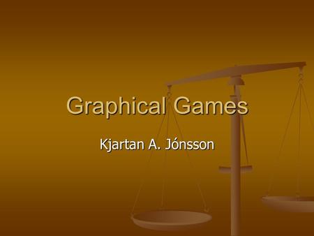 Graphical Games Kjartan A. Jónsson. Nash equilibrium Nash equilibrium Nash equilibrium N players playing a dominant strategy is a Nash equilibrium N players.