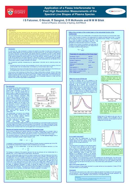 ABSTRACT An interferometer has been developed for fast, time resolved, high resolution measurements of the shape of spectral lines emitted by ionized and.