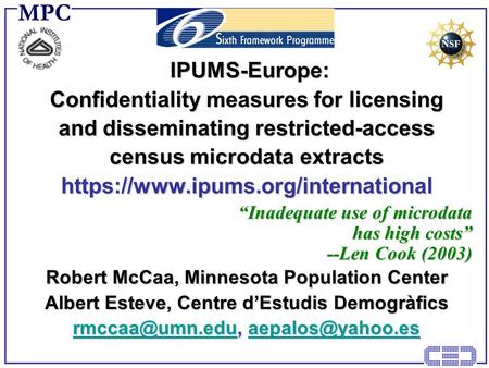 IPUMS-Europe: Confidentiality measures for licensing and disseminating restricted-access census microdata extracts https://www.ipums.org/international.