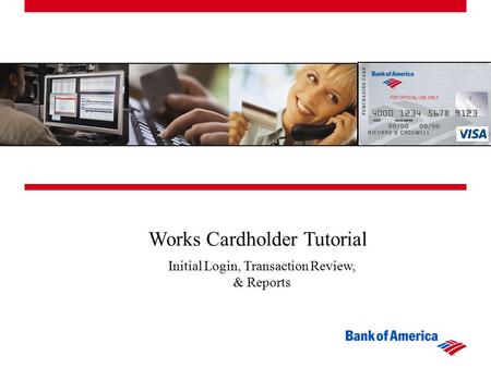 Works Cardholder Tutorial Initial Login, Transaction Review, & Reports.