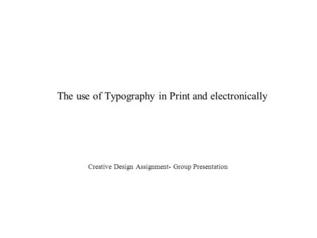 The use of Typography in Print and electronically