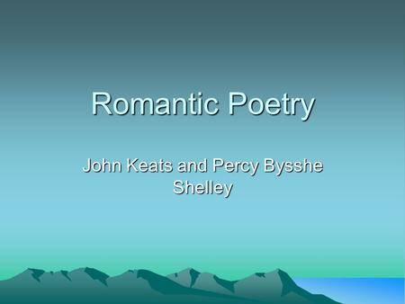 John Keats and Percy Bysshe Shelley