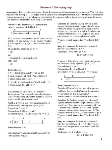 1 Recitation 7. Developing loops Introduction. This recitation concerns developing loops using their invariants and bound functions. Your recitation instructor.