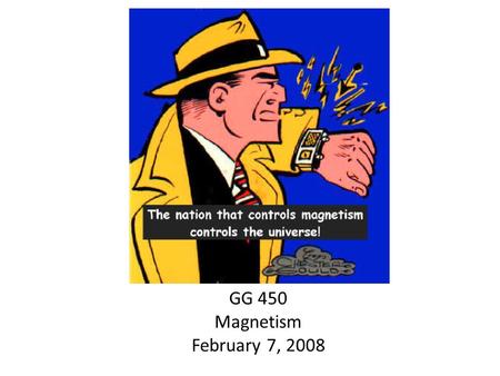 GG 450 Magnetism February 7, 2008. QUIZ Like gravity, magnetic fields are POTENTIAL fields, and we expect that we will be able to trade vectors for scalars.