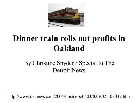 Dinner train rolls out profits in Oakland By Christine Snyder / Special to The Detroit News